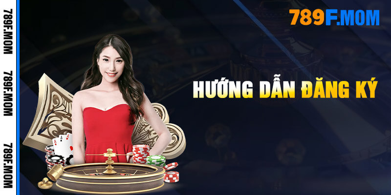 Đăng ký tài khoản 789F chi tiết